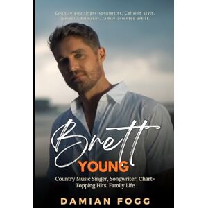 Fogg, Damian Brett Young: Country Music Singer, Songwriter, Chart-Topping Hits, Family Life (A Story Worth Telling — One That Changed Everything) Fogg, Damian Brett Young: Country Music Singer, Songwriter, Chart-Topping Hits, Family Life (A Story Worth Telling — One That Changed Everything)