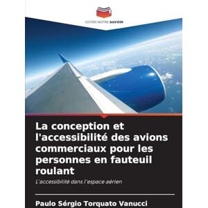 Torquato Vanucci, Paulo Sérgio La conception et l'accessibilité des avions commerciaux pour les personnes en fauteuil roulant: L'accessibilité dans l'espace aérien Torquato Vanucci, Paulo Sérgio La conception et l'accessibilité des avions commerciaux pour les personnes en fauteuil roulant: L'accessibilité dans l'espace aérien