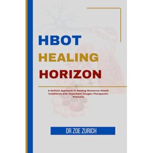 Zurich, Dr Zoe HBOT Healing Horizons: A Holistic Approach to Healing Numerous Health Conditions with Hyperbaric Oxygen Therapeutic Potential Zurich, Dr Zoe HBOT Healing Horizons: A Holistic Approach to Healing Numerous Health Conditions with Hyperbaric Oxygen Therapeutic Potential