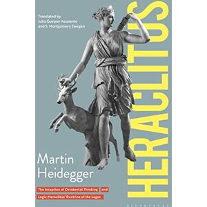 Martin Heidegger Heraclitus (Athlone Contemporary European Thinkers): The Inception of Occidental Thinking and Logic: Heraclitus’s Doctrine of the Logos Martin Heidegger Heraclitus (Athlone Contemporary European Thinkers): The Inception of Occidental Thinking and Logic: Heraclitus’s Doctrine of the Logos