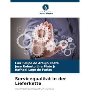 de Araujo Costa, Luiz Felipe Servicequalität in der Lieferkette: Motorradindustriezentrum Manaus de Araujo Costa, Luiz Felipe Servicequalität in der Lieferkette: Motorradindustriezentrum Manaus