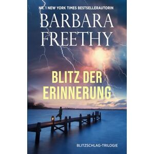 Freethy, Barbara Blitz Der Erinnerung (Blitzschlag-Trilogie) Freethy, Barbara Blitz Der Erinnerung (Blitzschlag-Trilogie)