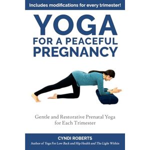 Roberts Yoga For A Peaceful Pregnancy: A comprehensive guide to prenatal yoga for each trimester Roberts Yoga For A Peaceful Pregnancy: A comprehensive guide to prenatal yoga for each trimester