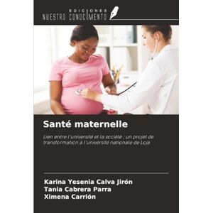 Calva Jirón, Karina Yesenia Santé maternelle: Lien entre l'université et la société : un projet de transformation à l'université nationale de Loja Calva Jirón, Karina Yesenia Santé maternelle: Lien entre l'université et la société : un projet de transformation à l'université nationale de Loja