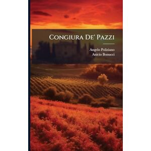 Poliziano, Angelo Congiura De' Pazzi Poliziano, Angelo Congiura De' Pazzi