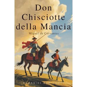 De Cervantes, Miguel Don Chisciotte della Mancia De Cervantes, Miguel Don Chisciotte della Mancia