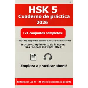 Luo (罗毅), Yi HSK 5 Libro de Ejercicios 2026: 21 Exámenes de Simulacro + Audio MP3 697 Min y PDF de Explicaciones Guía de Preparación y Cuaderno de Trabajo HSK 5 Luo (罗毅), Yi HSK 5 Libro de Ejercicios 2026: 21 Exámenes de Simulacro + Audio MP3 697 Min y PDF de Explicaciones Guía de Preparación y Cuaderno de Trabajo HSK 5