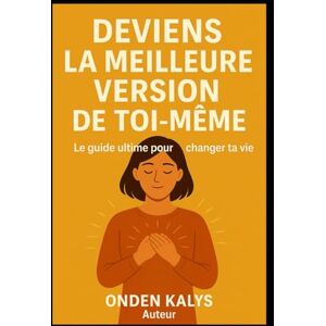 KALYS, ONDEN DEVIENS LA MEILLEURE VERSION DE TOI MEME KALYS, ONDEN DEVIENS LA MEILLEURE VERSION DE TOI MEME