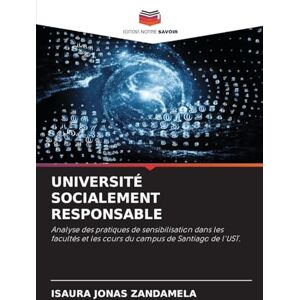 JONAS ZANDAMELA, ISAURA UNIVERSITÉ SOCIALEMENT RESPONSABLE: Analyse des pratiques de sensibilisation dans les facultés et les cours du campus de Santiago de l'UST. JONAS ZANDAMELA, ISAURA UNIVERSITÉ SOCIALEMENT RESPONSABLE: Analyse des pratiques de sensibilisation dans les facultés et les cours du campus de Santiago de l'UST.