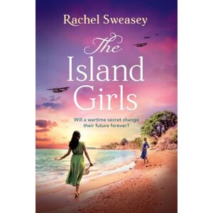 Rachel Sweasey The Island Girls: A sweeping, historical read from Rachel Sweasey The Island Girls: A sweeping, historical read from