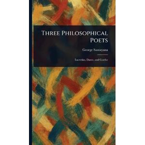 Santayana, George Three Philosophical Poets Santayana, George Three Philosophical Poets