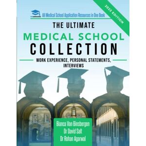 Van Binsbergen, Bianca The Ultimate Medical School Collection: Tips and advice for securing the best medical work experience, writing a peerless UCAS personal statement, and ... interview questions at any UK medical school! Van Binsbergen, Bianca The Ultimate Medical School Collection: Tips and advice for securing the best medical work experience, writing a peerless UCAS personal statement, and ... interview questions at any UK medical school!