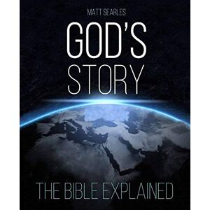 Matt Searles God's Story: The Bible Explained (Illustrated Hardback) Matt Searles God's Story: The Bible Explained (Illustrated Hardback)