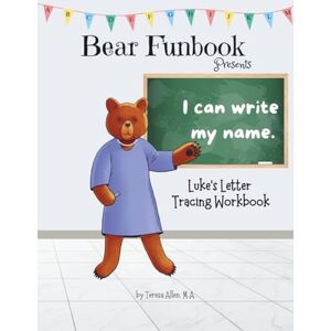 Allen, Teresa Bear Funbook Presents I Can Write My Name Luke’s Personalized Letter Tracing Workbook (Personalized Letter Tracing Workbooks) Allen, Teresa Bear Funbook Presents I Can Write My Name Luke’s Personalized Letter Tracing Workbook (Personalized Letter Tracing Workbooks)