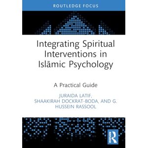 Latif, Juraida Integrating Spiritual Interventions in Islamic Psychology: A Practical Guide (Islamic Psychology and Psychotherapy) Latif, Juraida Integrating Spiritual Interventions in Islamic Psychology: A Practical Guide (Islamic Psychology and Psychotherapy)