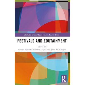 Festivals and Edutainment (Routledge Critical Event Studies Research Series.) Festivals and Edutainment (Routledge Critical Event Studies Research Series.)