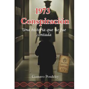 Posdeley, Auto Gustavo 1973 Conspiración: Una historia que no fue contada Posdeley, Auto Gustavo 1973 Conspiración: Una historia que no fue contada