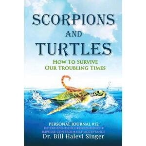 Halevi Singer, Dr. Bill Scorpions and Turtles Personal Journal #12: Interdependence Dependence Impulse Control Self-Acceptance (Scorpions and Turtles Personal Growth) Halevi Singer, Dr. Bill Scorpions and Turtles Personal Journal #12: Interdependence Dependence Impulse Control Self-Acceptance (Scorpions and Turtles Personal Growth)