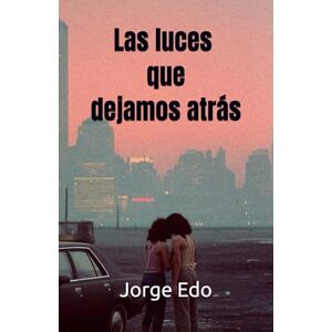 Edo, Jorge Las luces que dejamos atrás Edo, Jorge Las luces que dejamos atrás