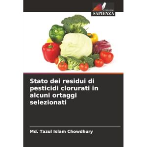 Chowdhury, Md. Tazul Islam Stato dei residui di pesticidi clorurati in alcuni ortaggi selezionati Chowdhury, Md. Tazul Islam Stato dei residui di pesticidi clorurati in alcuni ortaggi selezionati