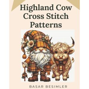 Besimler, Basar Highland Cow Cross Stitch Patterns: 5 Cute Gnomes and Hıghland Cows Besimler, Basar Highland Cow Cross Stitch Patterns: 5 Cute Gnomes and Hıghland Cows