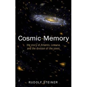Steiner, Rudolf Cosmic Memory: The Story of Atlantis, Lemuria and the Division of the Sexes: 15 (Cosmic Memory, Prehistory of Earth & Man) Steiner, Rudolf Cosmic Memory: The Story of Atlantis, Lemuria and the Division of the Sexes: 15 (Cosmic Memory, Prehistory of Earth & Man)