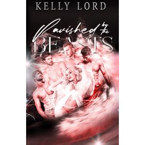 Lord, Kelly Ravished by the Beasts: Book 2 (The Whitehaven Shifters) Lord, Kelly Ravished by the Beasts: Book 2 (The Whitehaven Shifters)