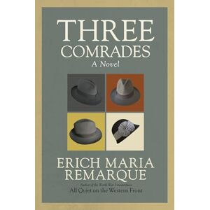 Remarque, Erich Maria Three Comrades: A Novel Remarque, Erich Maria Three Comrades: A Novel