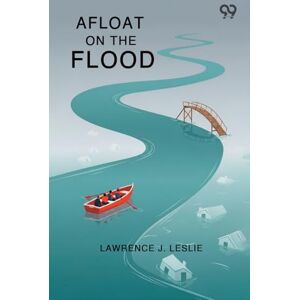 Leslie, Lawrence J Afloat On The Flood (Edition1) Leslie, Lawrence J Afloat On The Flood (Edition1)
