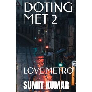 KUMAR, SUMIT DOTING MET 2: LOVE METRO KUMAR, SUMIT DOTING MET 2: LOVE METRO