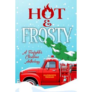 Duval, Louisa Hot and Frosty: a Firefighter Christmas Anthology Duval, Louisa Hot and Frosty: a Firefighter Christmas Anthology