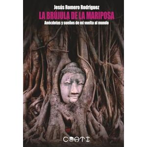 Romero Rodríguez, Jesús La Brújula de la Mariposa: Anecdotas y sueños de mi vuelta al mundo Romero Rodríguez, Jesús La Brújula de la Mariposa: Anecdotas y sueños de mi vuelta al mundo