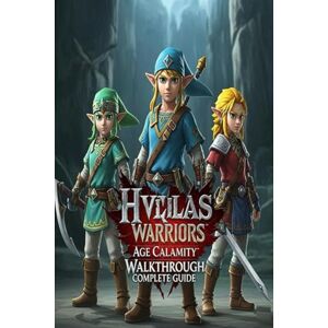 Mohamed V. Bruun Hyrule Warriors Age of Calamity Complete Guide and Walkthrough :Tips, Tricks, Strategies, Secrets and everything you need to know before playing Mohamed V. Bruun Hyrule Warriors Age of Calamity Complete Guide and Walkthrough :Tips, Tricks, Strategies, Secrets and everything you need to know before playing