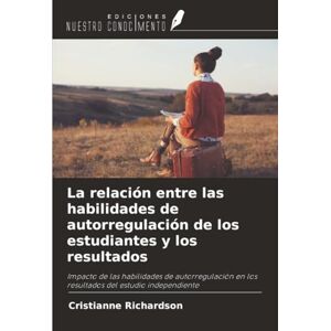 Richardson, Cristianne La relación entre las habilidades de autorregulación de los estudiantes y los resultados: Impacto de las habilidades de autorregulación en los resultados del estudio independiente Richardson, Cristianne La relación entre las habilidades de autorregulación de los estudiantes y los resultados: Impacto de las habilidades de autorregulación en los resultados del estudio independiente