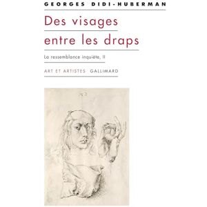 Didi-Huberman, Georges Des visages entre les draps: La ressemblance inquiète, II Didi-Huberman, Georges Des visages entre les draps: La ressemblance inquiète, II