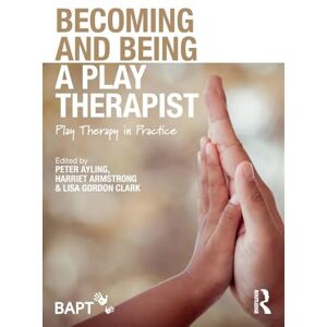 Creative Labs Becoming and Being a Play Therapist: Play Therapy in Practice Creative Labs Becoming and Being a Play Therapist: Play Therapy in Practice