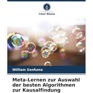 Senfuma, William Meta-Lernen zur Auswahl der besten Algorithmen zur Kausalfindung Senfuma, William Meta-Lernen zur Auswahl der besten Algorithmen zur Kausalfindung