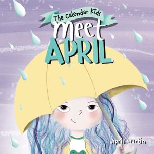 Martin, April Meet April: A children's book exploring April Fools', Earth Day, and other special events throughout the month of April.: 4 (The Calendar Kids®) Martin, April Meet April: A children's book exploring April Fools', Earth Day, and other special events throughout the month of April.: 4 (The Calendar Kids®)