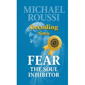 Roussi, Michael Fear: The Soul Inhibitor (Decoding Notes) (Fear: Issour Series) Roussi, Michael Fear: The Soul Inhibitor (Decoding Notes) (Fear: Issour Series)
