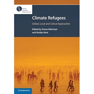 Climate Refugees: Global, Local and Critical Approaches (Earth System Governance Project) Climate Refugees: Global, Local and Critical Approaches (Earth System Governance Project)