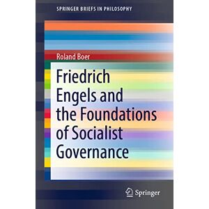 Roland Friedrich Engels and the Foundations of Socialist Governance (SpringerBriefs in Philosophy) Roland Friedrich Engels and the Foundations of Socialist Governance (SpringerBriefs in Philosophy)