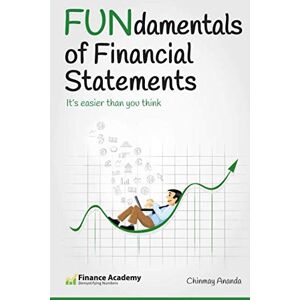 Ananda, Chinmay FUNdamentals of Financial Statements: It's easier than you think Ananda, Chinmay FUNdamentals of Financial Statements: It's easier than you think