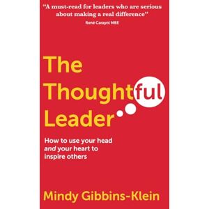Gibbins-Klein, Mindy The Thoughtful Leader: How to use your head and your heart to inspire others Gibbins-Klein, Mindy The Thoughtful Leader: How to use your head and your heart to inspire others