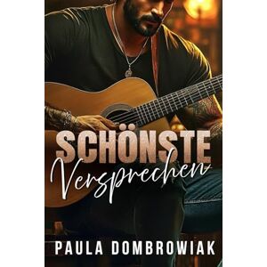 Dombrowiak, Paula Schönste Versprechen: Eine heiße verbotene Romanze Dombrowiak, Paula Schönste Versprechen: Eine heiße verbotene Romanze