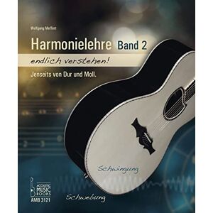 Meffert, Wolfgang Harmonielehre endlich verstehen! Band 2: Jenseits von Dur und Moll Meffert, Wolfgang Harmonielehre endlich verstehen! Band 2: Jenseits von Dur und Moll