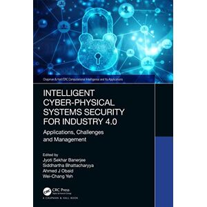 Chapman and Hall/CRC Intelligent Cyber-Physical Systems Security for Industry 4.0: Applications, Challenges and Management (Chapman & Hall/CRC Computational Intelligence and Its Applications) Chapman and Hall/CRC Intelligent Cyber-Physical Systems Security for Industry 4.0: Applications, Challenges and Management (Chapman & Hall/CRC Computational Intelligence and Its Applications)