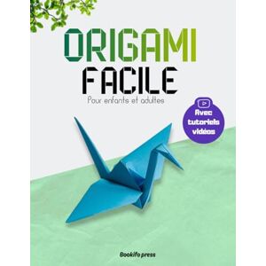 press, Bookifo Origami Facile pour enfants et adultes: 40 activités manuelles avec un suivi détaillé des pliages dès 7 ans Vidéos explicatives des étapes 3 niveaux pour progresser press, Bookifo Origami Facile pour enfants et adultes: 40 activités manuelles avec un suivi détaillé des pliages dès 7 ans Vidéos explicatives des étapes 3 niveaux pour progresser