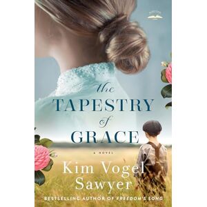 Vogel Sawyer, Kim The Tapestry of Grace: A Novel Vogel Sawyer, Kim The Tapestry of Grace: A Novel