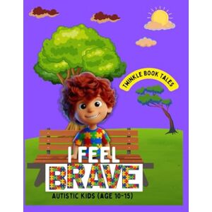 Cahill, Calli I Feel BRAVE Autistic Kids (age 10 to 15): Autism Life Scenario Workbook for both Parents navigating or the child learning strategies around social skills, life skills Cahill, Calli I Feel BRAVE Autistic Kids (age 10 to 15): Autism Life Scenario Workbook for both Parents navigating or the child learning strategies around social skills, life skills