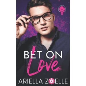 Zoelle, A.F. Bet on Love: Good Bad Idea #1 Zoelle, A.F. Bet on Love: Good Bad Idea #1